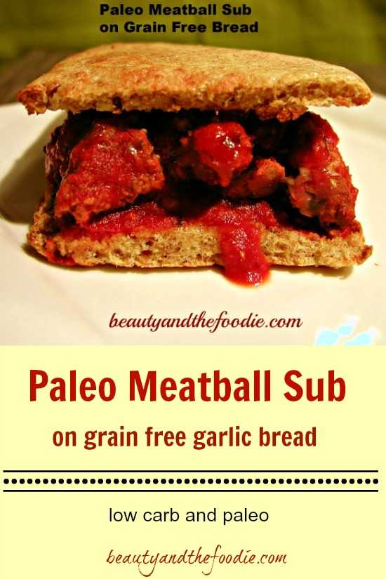 Paleo Meatball Sub on grain free garlic bread / beautyandthefoodie.com