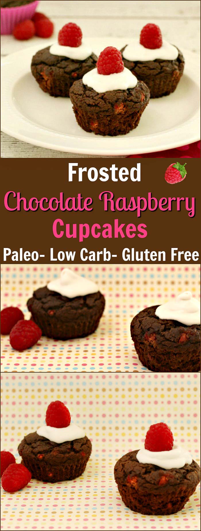 Frosted Chocolate Raspberry Cupcakes- Paleo, Low Carb & Keto