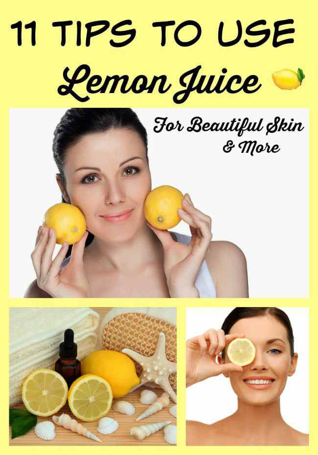 11 Tips to Use Lemon Juice for Beautiful Skin & More